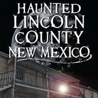 Haunted Lincoln County, New Mexico