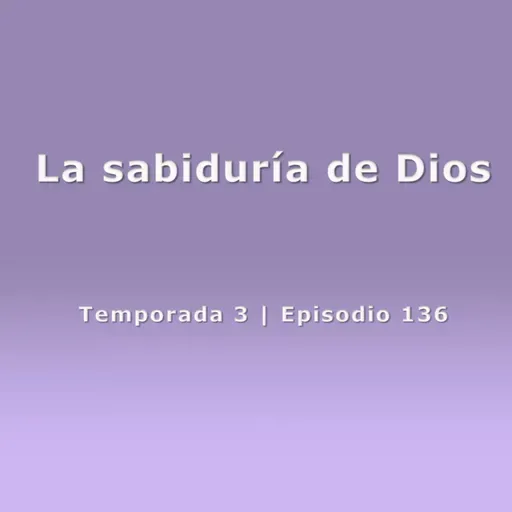 La sabiduría de Dios - Temp. 3 (N° 136)