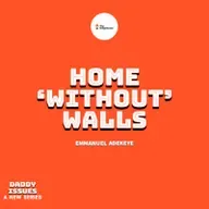 HOME 'WITHOUT' WALLS – DADDY ISSUES III — EMMANUEL ADEKEYE 