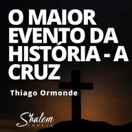 O maior evento da história - A Cruz - Thiago Ormonde - 19-10-2025