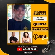 #455 - Ricardo Barroca - Rei dos Celulares - AdamiCast