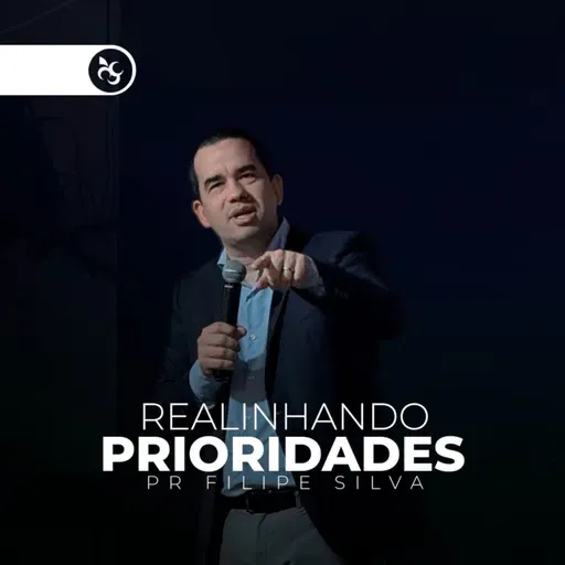 Realinhando PRIORIDADES - Pr. Filipe Silva | Videira Lisboa