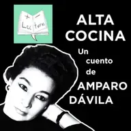 Alta cocina, un cuento de Amparo Dávila, interpretado por Javier N Muñoz [Audiolibro]