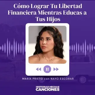 554. Cómo Lograr Tu Libertad Financiera Mientras Educas a Tus Hijos | María Prieto con Nayo Escobar