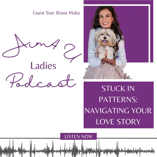 S5 E5. Stuck in Patterns: Navigating Your Love Story