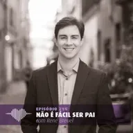 Não É Fácil Ser Pai – René Breuel #215