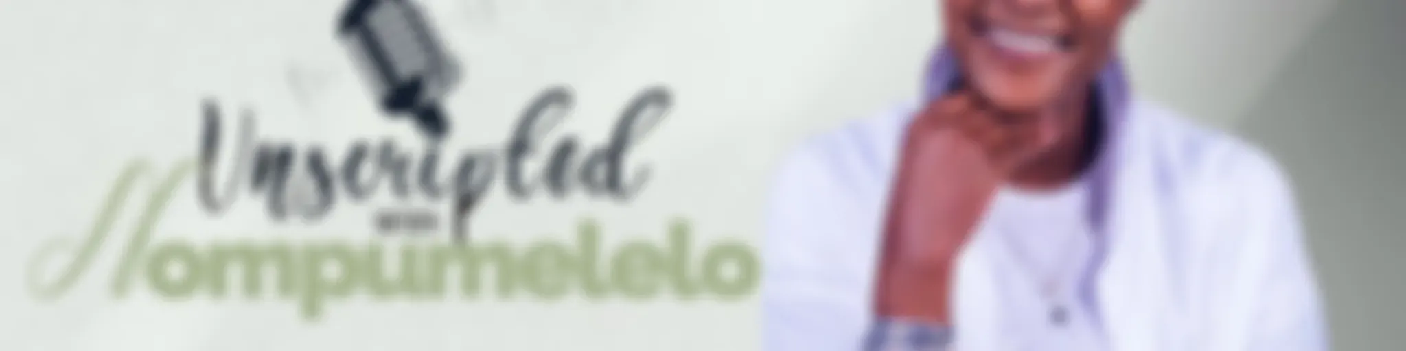 Unscripted With Nompumelelo