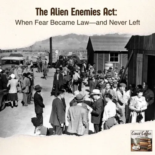 The Alien Enemies Act: When Fear Became Law—and Never Left