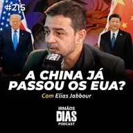 ELIAS JABBOUR: O PODER DA CHINA | Irmãos Dias Podcast #215