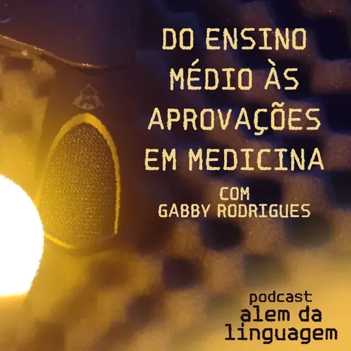 Do Ensino Médio às Aprovações em Medicina - com Gabby Rodrigues