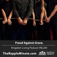 Fraud Against Grace | Kingdom Living Biblical Encouragement Podcast