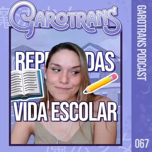 67| Como foi ser LGBT na escola? Lembranças e traumas escolares