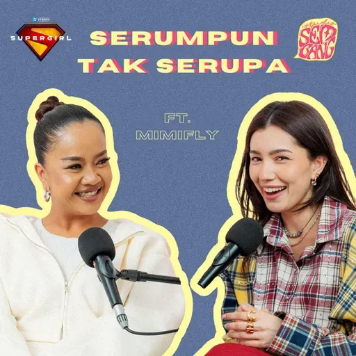Episode 193: Serumpun Tak Serupa ft. Mimifly