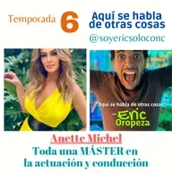 T6 Capítulo 12: Anette Michel: tempranito la vida la llevó a ser una Máster en conducción y actuación.