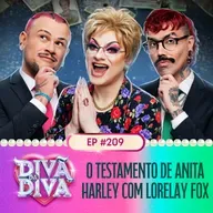 #209 - O Testamento de Anita Harley com Lorelay Fox