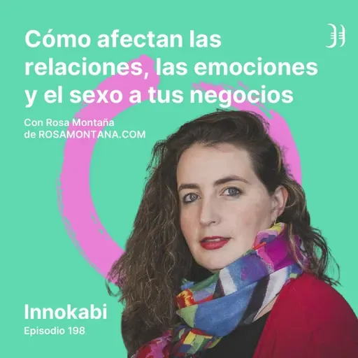 198# Cómo afectan el sex0 y las relaciones a tus negocios - Entrevista a Rosa Montaña