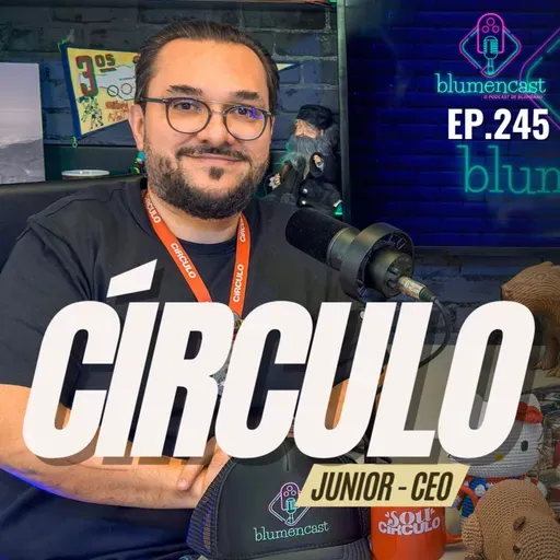 #245 - JUNIOR DE OLIVEIRA [CEO DA CÍRCULO]