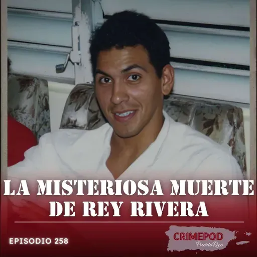 La Misteriosa Muerte de Rey Rivera