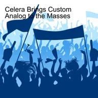 Celera Brings Custom Analog to the Masses