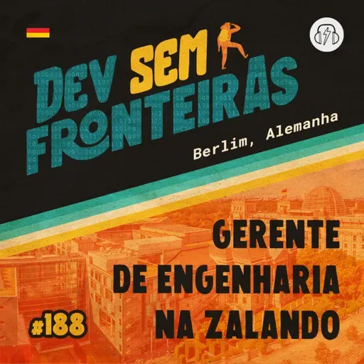Gerente de Engenharia na Zalando em Berlim, Alemanha - Dev Sem Fronteiras #188