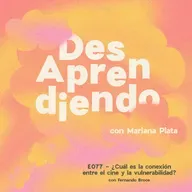 E077 - ¿Cuál es la conexión entre el cine y la vulnerabilidad? con Fernando Broce