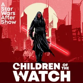 Children of the Watch: A Star Wars After Show