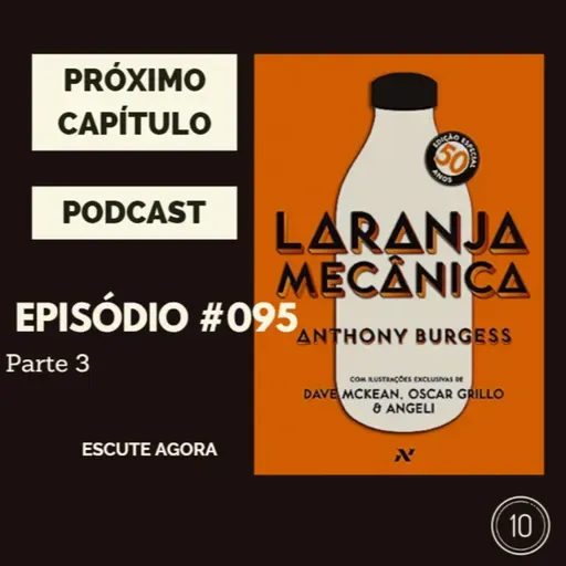 Próximo Capítulo 10 - #095 - Laranja Mecânica - Parte 3