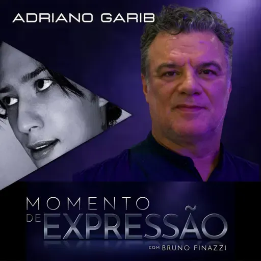 Momento de Expressão com Bruno Finazzi - Adriano Garib