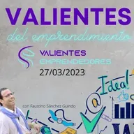 Valientes del Emprendimiento 27/03/2023