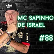 MC SAPINHO DE ISRAEL - Quinta Clássica Podcast #88