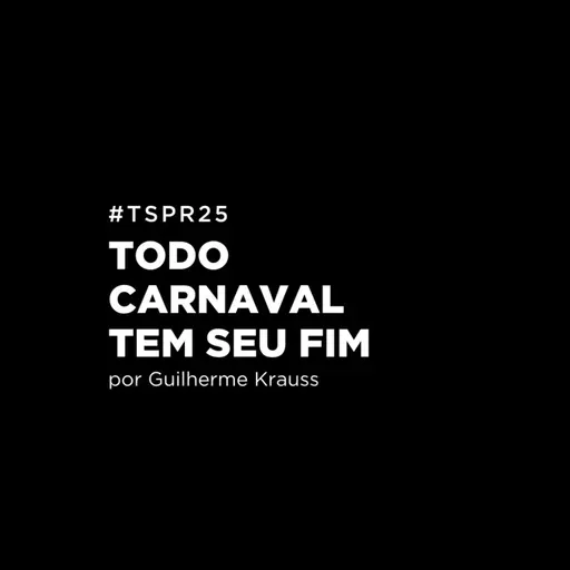 #TSPR25 - Todo carnaval tem seu fim.