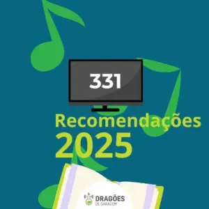 Recomendações 2025 – Dragões de Garagem #331