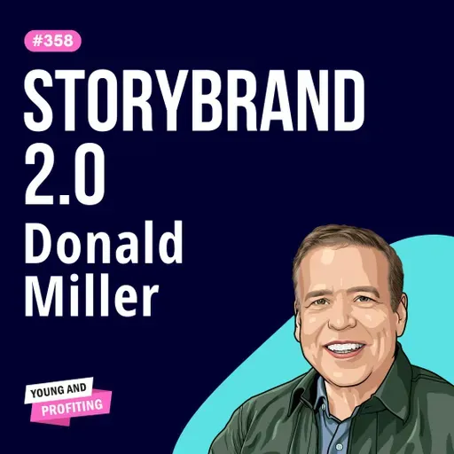 Donald Miller: The Storytelling Framework Top Brands Use to Crush Marketing Goals | Marketing | E358