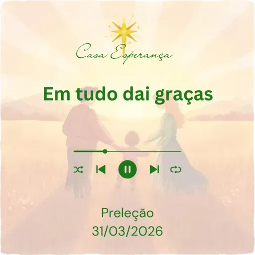 Em tudo dai graças