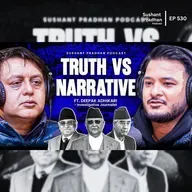 Ep: 530 | Truth Vs Narrative | AI, Media & Misinformation with Deepak Adhikari | Sushant Pradhan