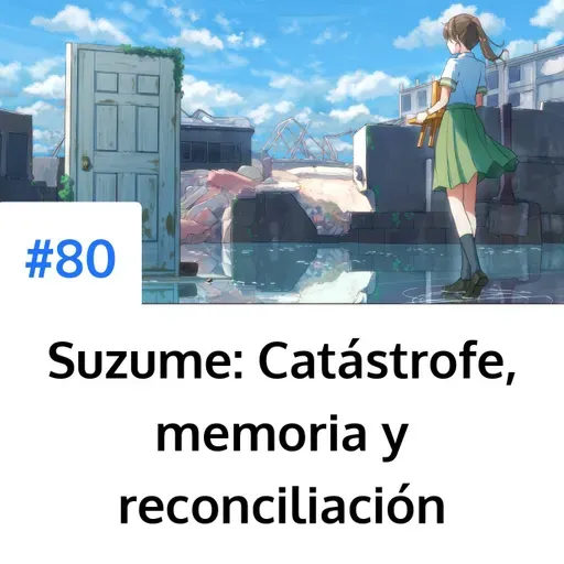 Suzume: Catástrofe, memoria y reconciliación
