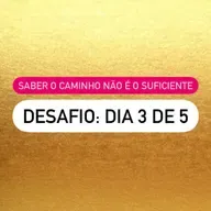 Desafio 3/5 | Saber o caminho não é o suficiente