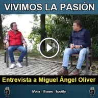 Vivimos la Pasión T5x1: Entrevista a Miguel Ángel Oliver
