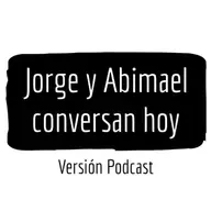 Jorge y Abimael conversan hoy (Ep.24) - Candidato a la gobernación Gabriel Vicens