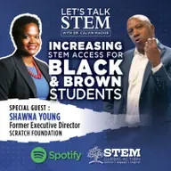 Shawna Young, former executive director of the Scratch Foundation, says it’s critical for Black & Brown students to have access to STEM education.