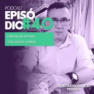 Episódio #40 - Especial dias dos pais