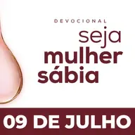 Seja Mulher Sábia - 09/Jul