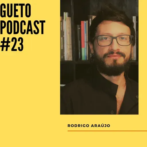 Gueto Podcast #23 [Bate Papo com Rodrigo Araújo]
