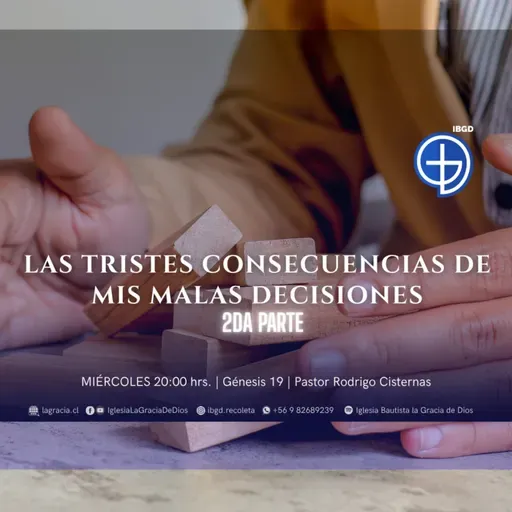 Consecuencias de mis malas decisiones (Parte 2)| Génesis 19 | Audio Miércoles 29 Octubre 2025