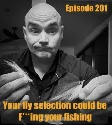 Episode 201 - Master Your Fly Selection