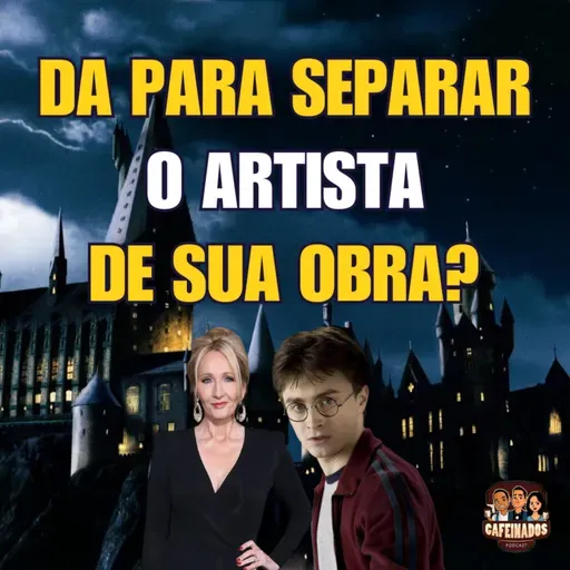 Expresso Cafeinados 02 - Da para Separar o Artista de Sua Obra?