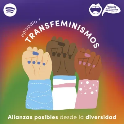 #TejiendoResistencias I TRANSFEMINISMOS: Alianzas posibles desde la diversidad
