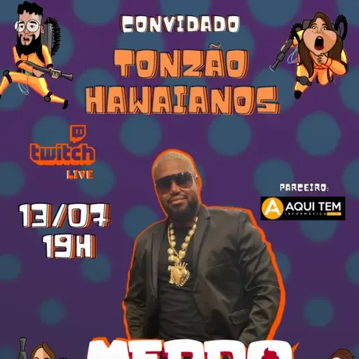 MERDOCAST #58 - "QUICANDO MEXENDO OMBRINHO" feat TONZÃO HAWAIANOS