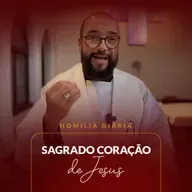 Homilia Diária - Sagrado coração de Jesus | 2025.06.27
