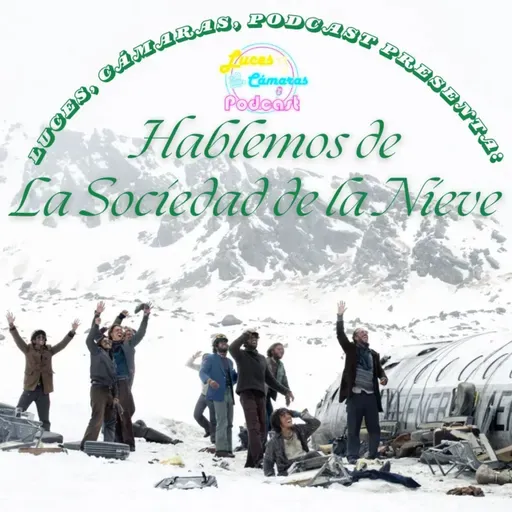 Hablemos de Sociedad de la Nieve - ¡LCP! - #37